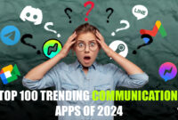 Top 100 Trending Communication Apps of 2024