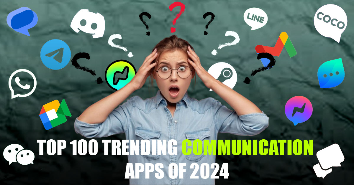 Top 100 Trending Communication Apps of 2024